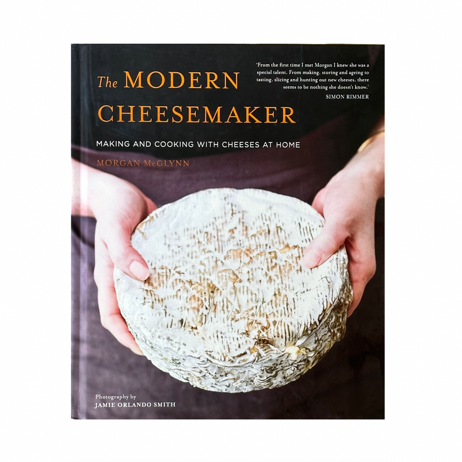The Modern Cheesemaker: Making and cooking with cheeses at home