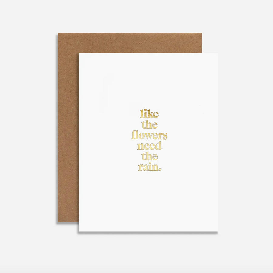 Like the Flowers Need the Rain Greeting Card