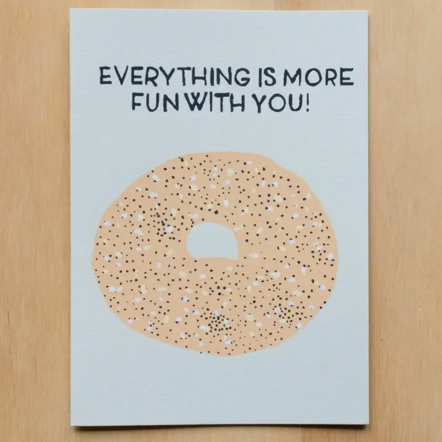 EVERYTHING IS MORE FUN Card