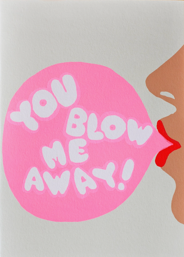 You blow me away card
