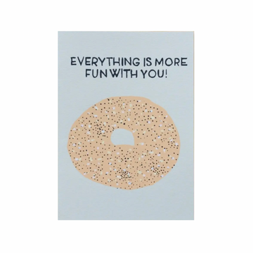 EVERYTHING IS MORE FUN Card